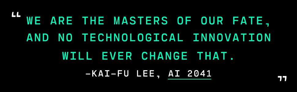 “We are the masters of our fate, and no technological innovation will ever change that.”